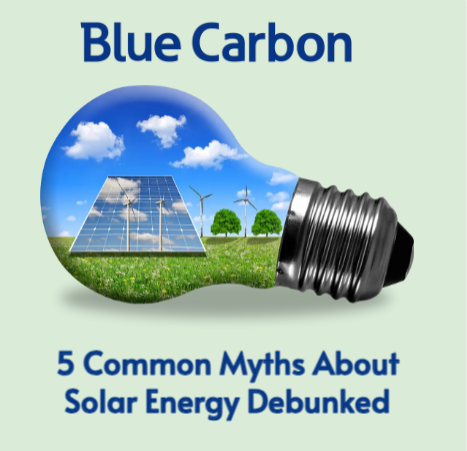 Shining a Light on the Truth: 5 Common Myths About Solar Energy Debunked